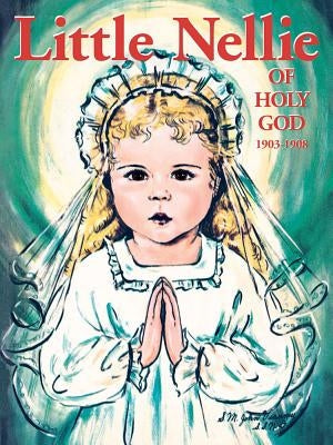 Little Nellie of Holy God: Illustrations by the Beloved Sister John Vianney Paperback Tan Books