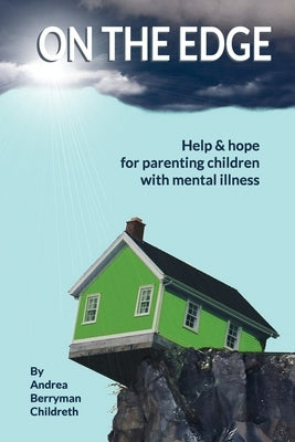 On the Edge: Help and hope for parenting children with mental illness Spotlight Marketing