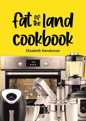 Fat of the Land Cookbook Paperback Page Publishing, Inc.