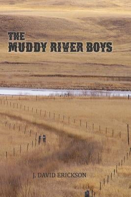 The Muddy River Boys: Dakota Tales Paperback Swede Hill Publishing