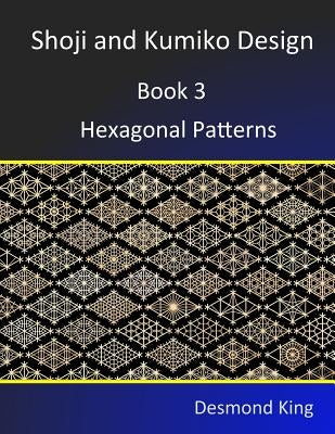 Shoji and Kumiko Design: Book 3 Hexagonal Patterns Paperback D & M King