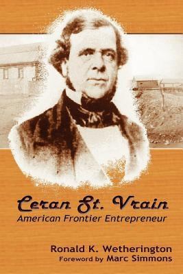 Ceran St. Vrain, American Frontier Entrepreneur Paperback Sunstone Press
