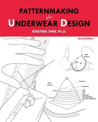 Patternmaking for Underwear Design: 2nd Edition Createspace Independent Publishing Platform