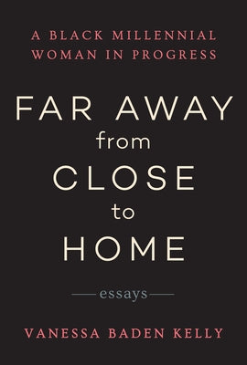 Far Away from Close to Home: Essays Three Rooms Press