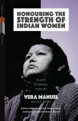 Honouring the Strength of Indian Women: Plays, Stories, Poetry Paperback University of Manitoba Press
