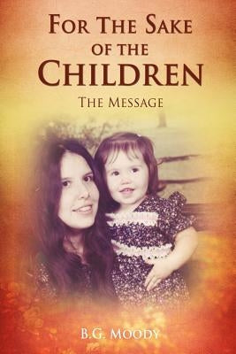 For The Sake Of The Children Paperback Xulon Press