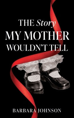 The Story My Mother Wouldn't Tell Paperback Xulon Press