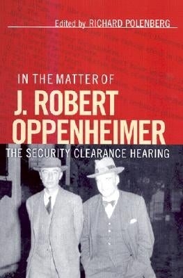 In the Matter of J. Robert Oppenheimer Paperback Cornell University Press