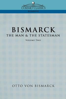 Bismarck: The Man & the Statesman, Vol. 2 Paperback Cosimo Classics