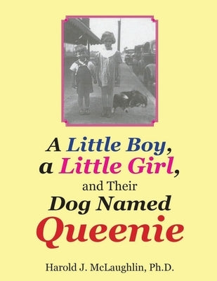 A Little Boy, a Little Girl, and Their Dog Named Queenie Paperback Ewings Publishing LLC