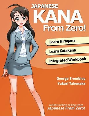 Japanese Kana From Zero!: Proven Methods to Learn Japanese Hiragana and Katakana with Integrated Workbook and Answer Key Paperback Yesjapan Corporation