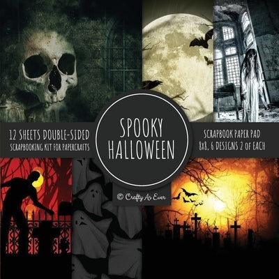 Spooky Halloween Scrapbook Paper Pad 8x8 Scrapbooking Kit for Papercrafts, Cardmaking, Printmaking, DIY Crafts, Holiday Themed, Designs, Borders, Back Paperback Crafty as Ever