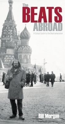 The Beats Abroad: A Global Guide to the Beat Generation Paperback City Lights Books