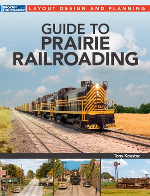 Guide to Prairie Railroading Paperback Kalmbach Media