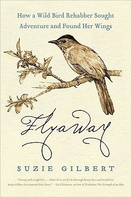 Flyaway: How a Wild Bird Rehabber Sought Adventure and Found Her Wings Paperback Harper Perennial