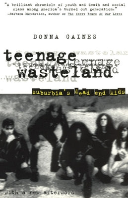 Teenage Wasteland: Suburbia's Dead End Kids Paperback University of Chicago Press