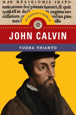 An Explorer's Guide to John Calvin Paperback IVP Academic