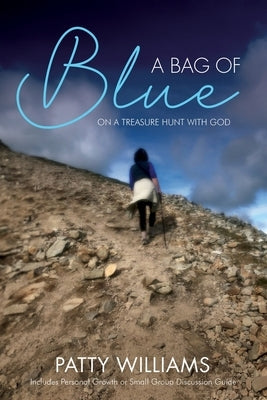 A Bag of Blue: On a Treasure Hunt with God Paperback Mary Ethel Eckard
