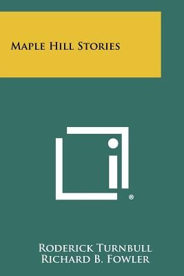Maple Hill Stories Paperback Literary Licensing, LLC