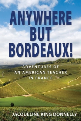 Anywhere but Bordeaux! Paperback Jacqueline King Donnelly