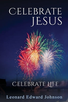 Celebrate Jesus: Celebrate Life Paperback Fortune Publishing Group