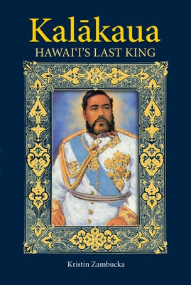 Kalakaua: Hawaii's Last King Paperback Mutual Publishing
