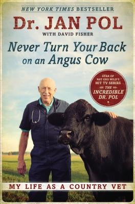 Never Turn Your Back on an Angus Cow: My Life as a Country Vet Paperback Avery Publishing Group