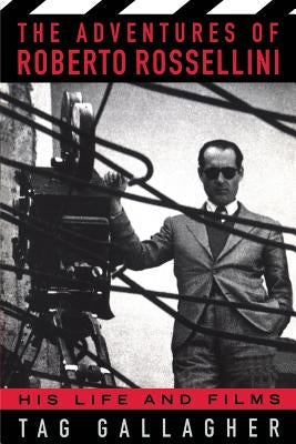 The Adventures of Roberto Rossellini: His Life and Films Paperback Da Capo Press