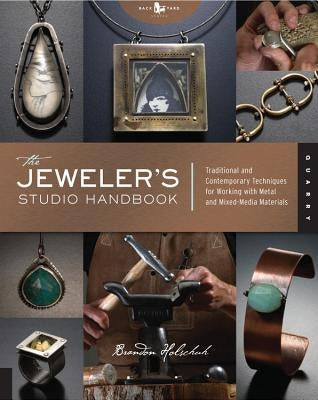 The Jeweler's Studio Handbook: Traditional and Contemporary Techniques for Working with Metal and Mixed Media Materials Quarry Books