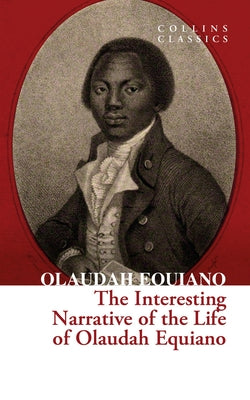 The Interesting Narrative of the Life of Olaudah Equiano Paperback William Collins