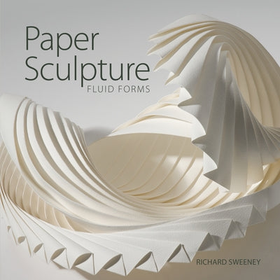 Paper Sculpture: Fluid Forms Paperback Schiffer Craft