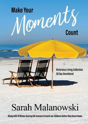 Make Your Moments Count: Victorious Living Collection Paperback Priceless Journey