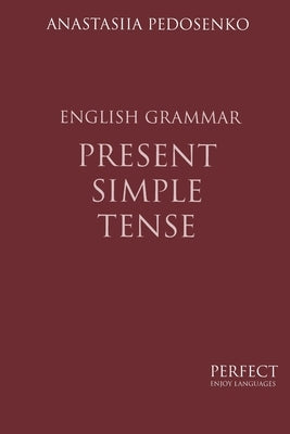 Present Simple Tense. English Grammar Paperback Independently Published