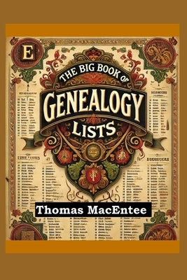 The Big Book of Genealogy Lists by Macentee, Thomas