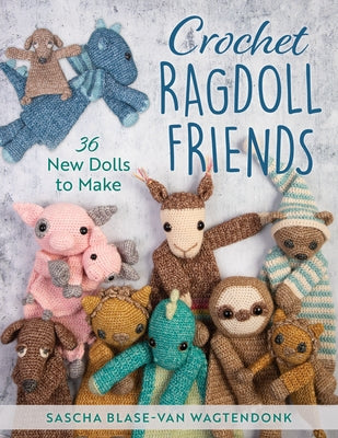 Crochet Ragdoll Friends: 36 New Dolls to Make Paperback Stackpole Books