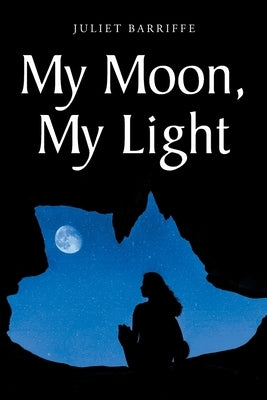 My Moon, My Light Christian Faith Publishing, Inc