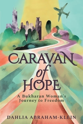 Caravan of Hope: A Bukharan Woman's Journey to Freedom Paperback Shamashi Press