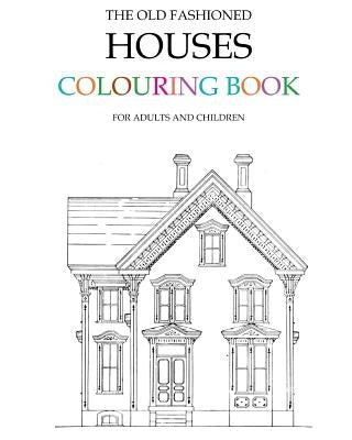 The Old Fashioned Houses Colouring Book Paperback Createspace Independent Publishing Platform