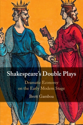 Shakespeare's Double Plays: Dramatic Economy on the Early Modern Stage Paperback Cambridge University Press