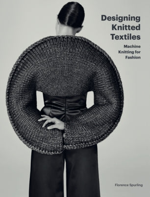 Designing Knitted Textiles: Machine Knitting for Fashion Paperback Laurence King