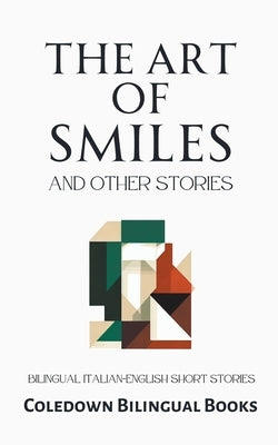 The Art of Smiles and Other Stories: Bilingual Italian-English Short Stories Paperback Coledown Bilingual Books