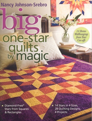 Big One-Star Quilts by Magic: Diamond-Free(r) Stars from Squares & Rectangles 14 Stars in 4 Sizes, 28 Quilting Designs, 4 Projects Paperback C&T Publishing