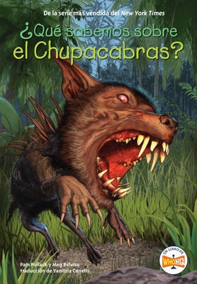 Qu sabemos sobre el Chupacabras? by Pollack, Pam