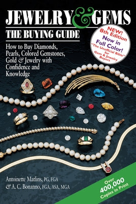 Jewelry & Gems--The Buying Guide, 8th Edition: How to Buy Diamonds, Pearls, Colored Gemstones, Gold & Jewelry with Confidence and Knowledge Paperback Gemstone Press