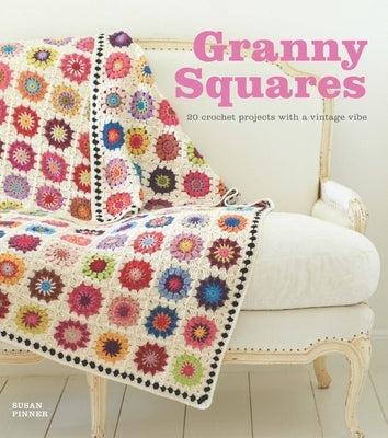 Granny Squares: 20 Crochet Projects with a Vintage Vibe Paperback GMC Publications