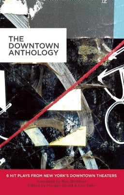 The Downtown Anthology: 6 Hit Plays from New York's Downtown Theaters Paperback Playscripts, Inc.