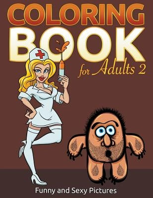 Coloring Book For Adults 2: Funny and Sexy Pictures Paperback Mihails Konoplovs