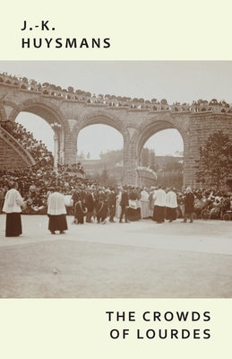 The Crowds of Lourdes Paperback Snuggly Books