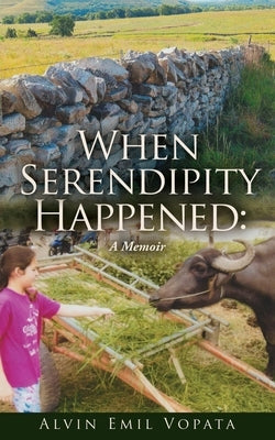 When Serendipity Happened by Vopata, Alvin Emil