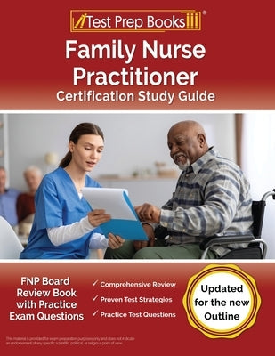 Family Nurse Practitioner Certification Study Guide: FNP Board Review Book with Practice Exam Questions [Updated for the New Outline] Paperback Test Prep Books